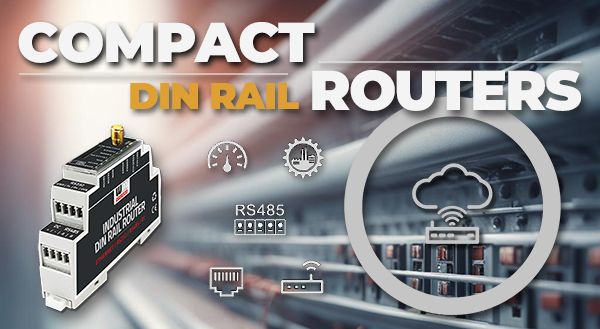 The Significance of Compact DIN-Rail Routers in Modern Industrial Environments